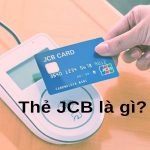 Thẻ jcb là gì? Hướng dẫn cách mở thẻ JCB đơn giản