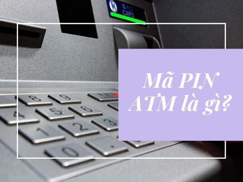 Mã pin ATM là gì? Phải làm gì khi quên hoặc lộ mã PIN?